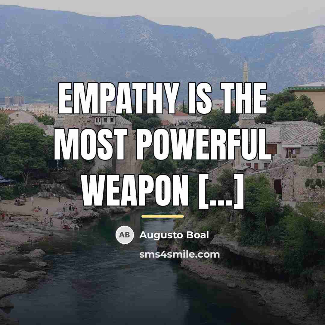 “Empathy is the most powerful weapon [...]…” quote by Augusto Boal