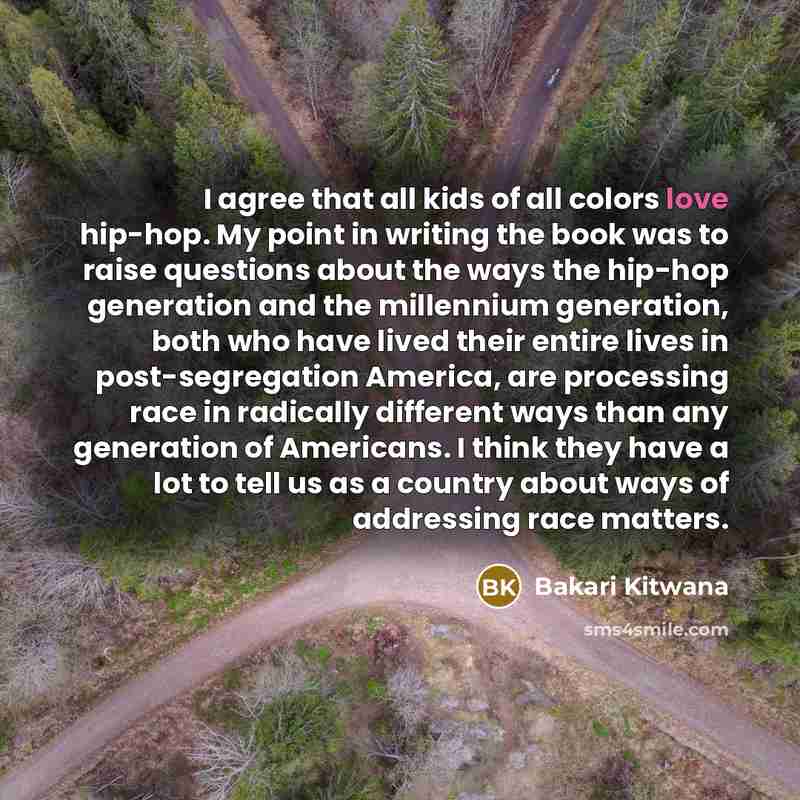 “I agree that all kids of all colors love hip-hop.…” quote by Bakari Kitwana