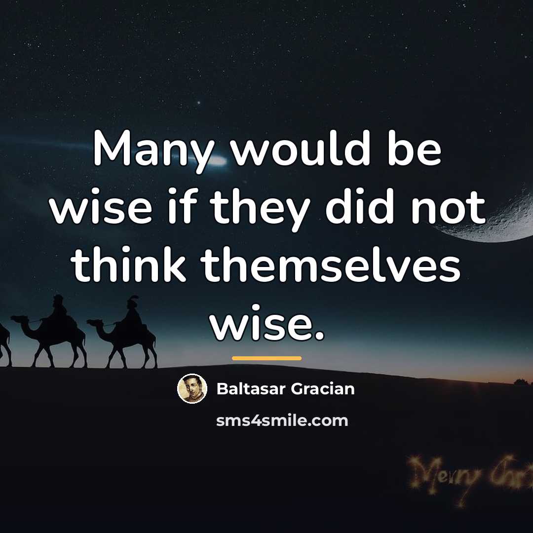 “Many would be wise if they did not think themselves…” quote by Baltasar Gracian