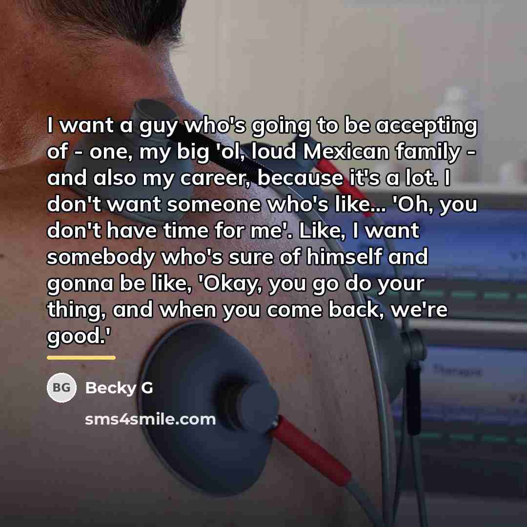 “I want a guy who's going to be accepting of…” quote by Becky G