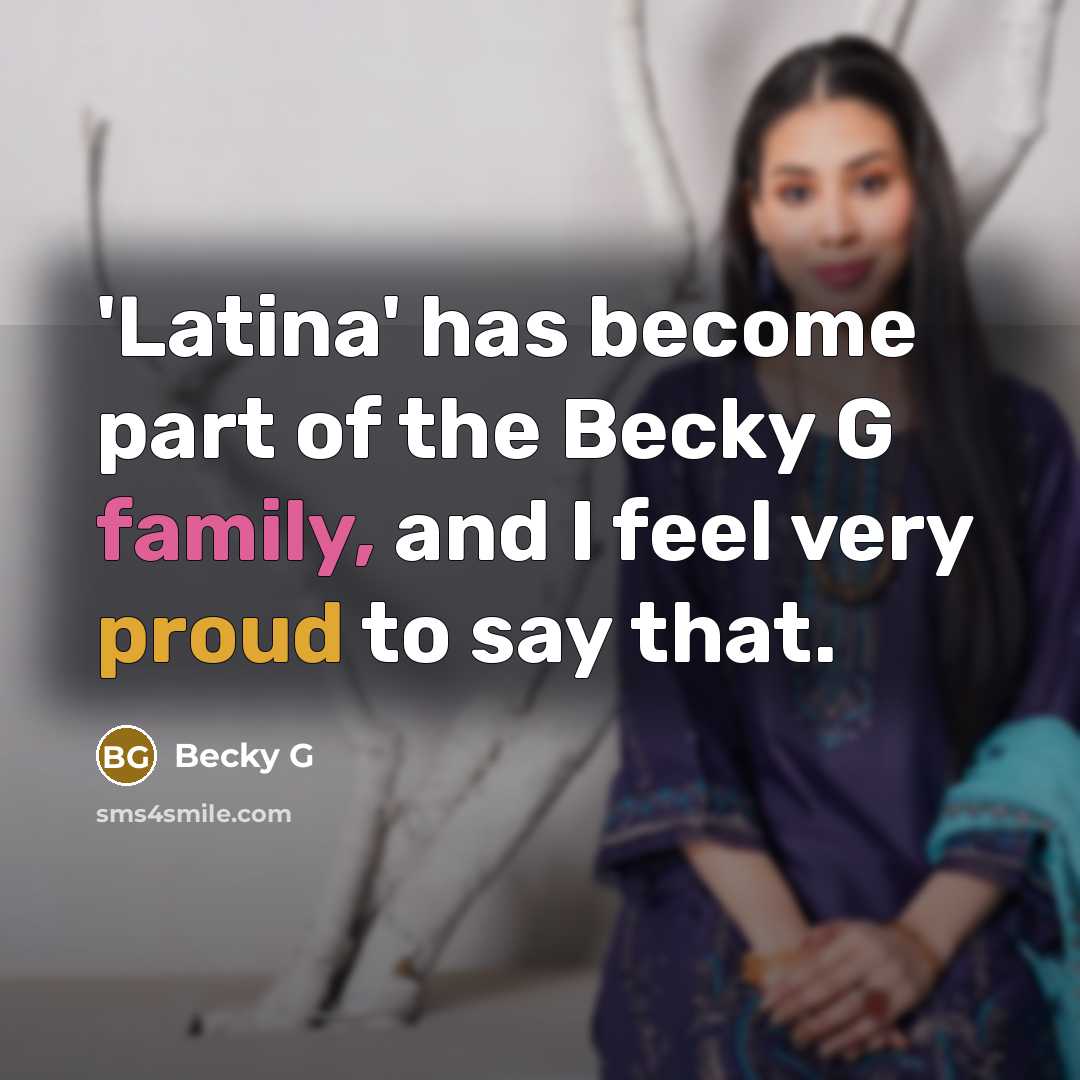 “'Latina' has become part of the Becky G family, and…” quote by Becky G