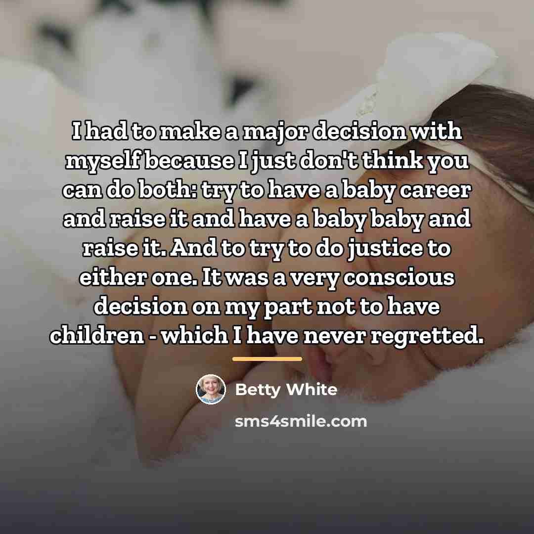 “I had to make a major decision with myself because…” quote by Betty White