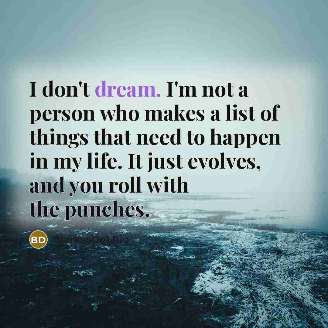 “I don't dream. I'm not a person who makes a…” quote by Bianca Del Rio