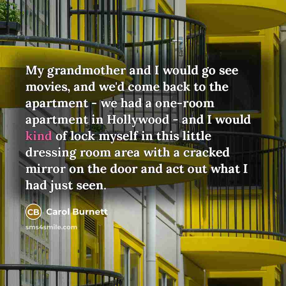 “My grandmother and I would go see movies, and we'd…” quote by Carol Burnett