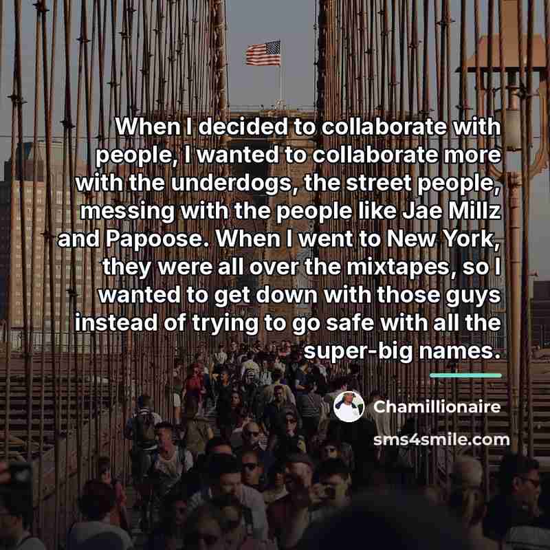 “When I decided to collaborate with people, I wanted to…” quote by Chamillionaire