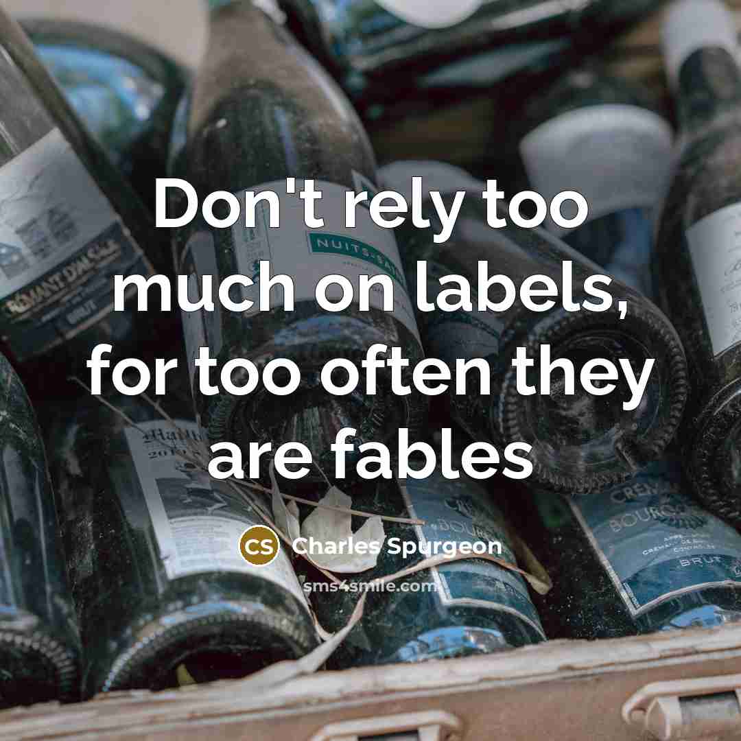 “Don't rely too much on labels, for too often they…” quote by Charles Spurgeon