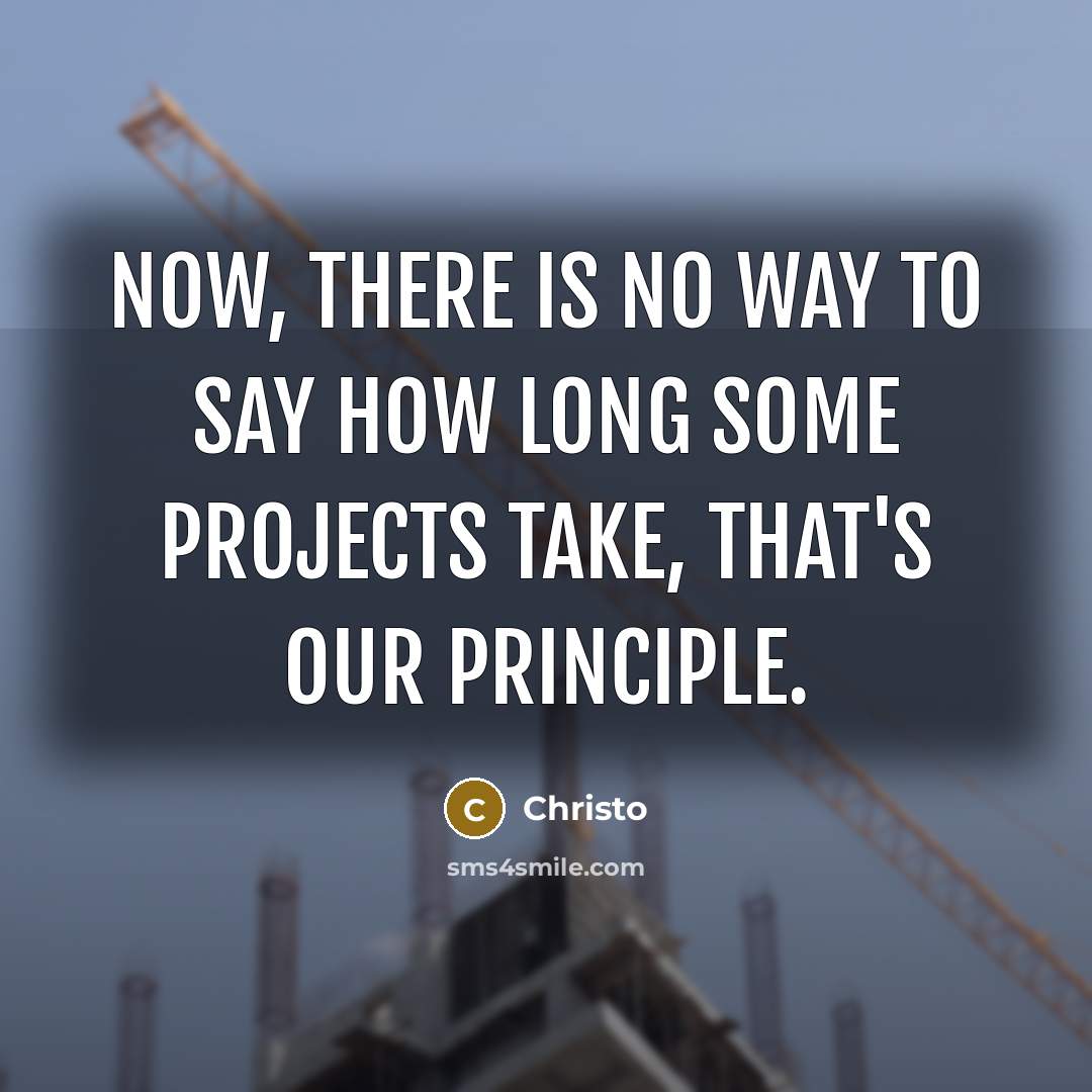 “Now, there is no way to say how long some…” quote by Christo