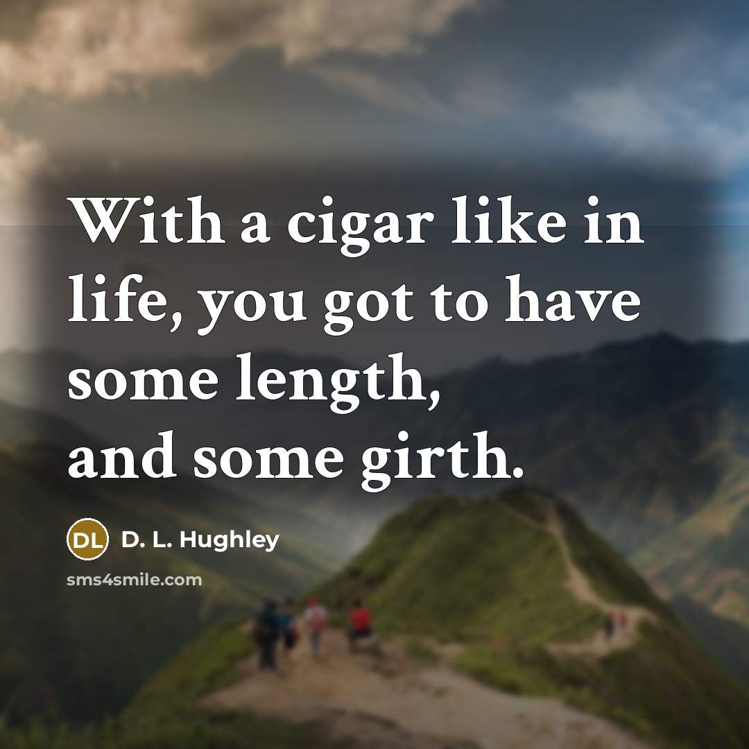 “With a cigar like in life, you got to have…” quote by D. L. Hughley