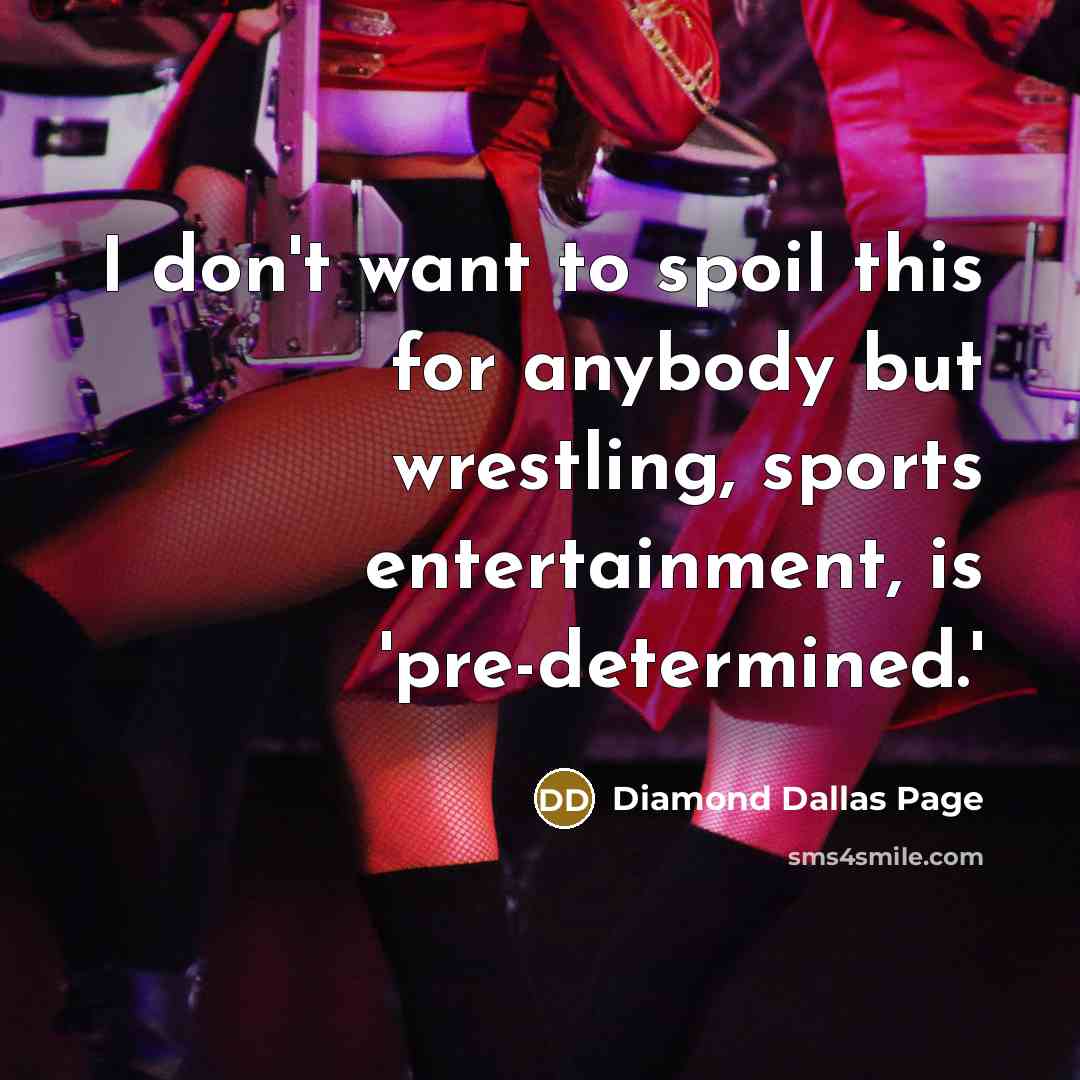 “I don't want to spoil this for anybody but wrestling,…” quote by Diamond Dallas Page