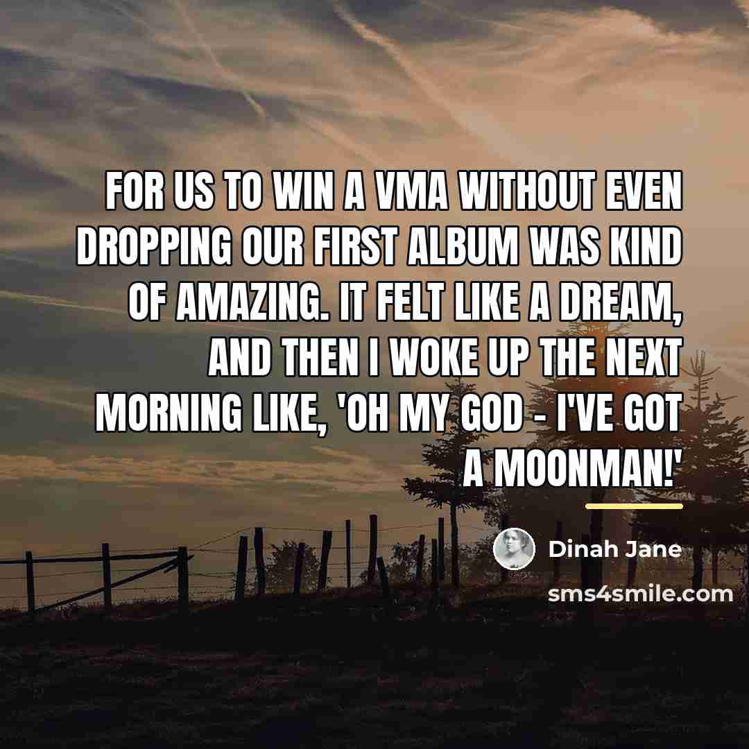 “For us to win a VMA without even dropping our…” quote by Dinah Jane