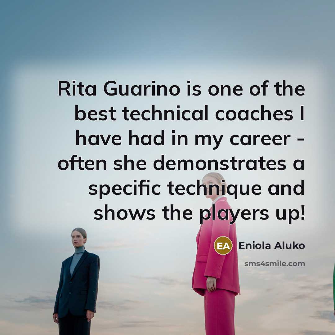 “Rita Guarino is one of the best technical coaches I…” quote by Eniola Aluko