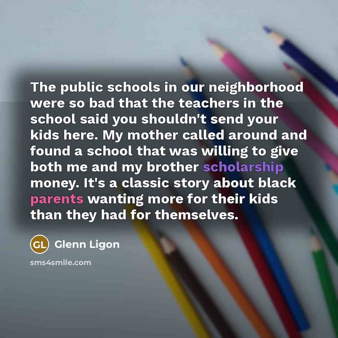“The public schools in our neighborhood were so bad that…” quote by Glenn Ligon
