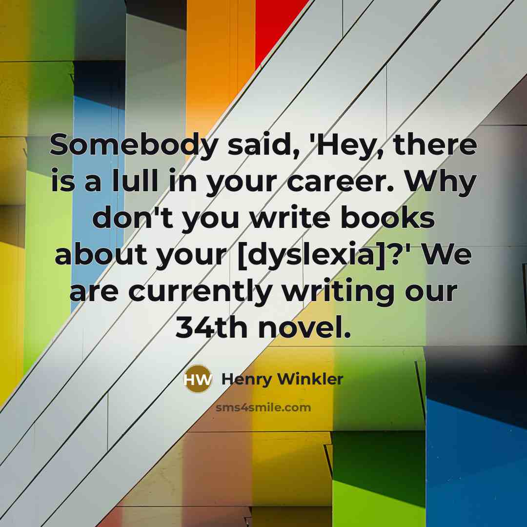 “Somebody said, 'Hey, there is a lull in your career.…” quote by Henry Winkler