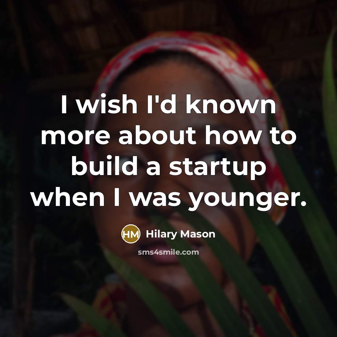 “I wish I'd known more about how to build a…” quote by Hilary Mason