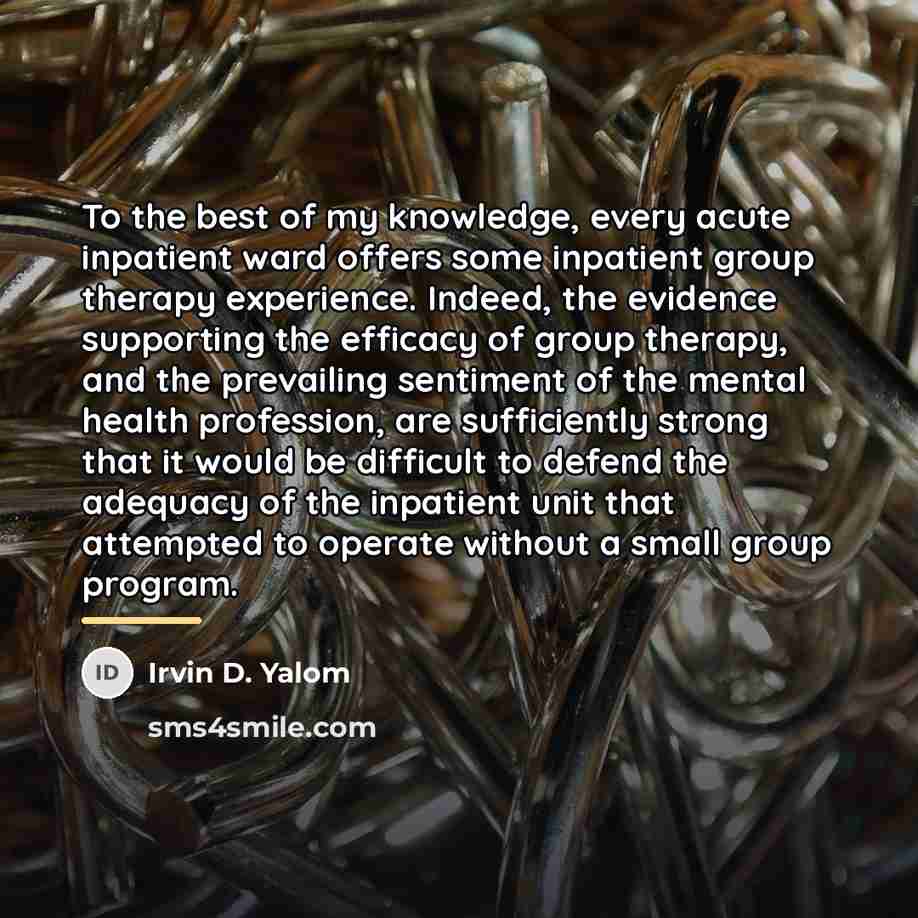 “To the best of my knowledge, every acute inpatient ward…” quote by Irvin D. Yalom