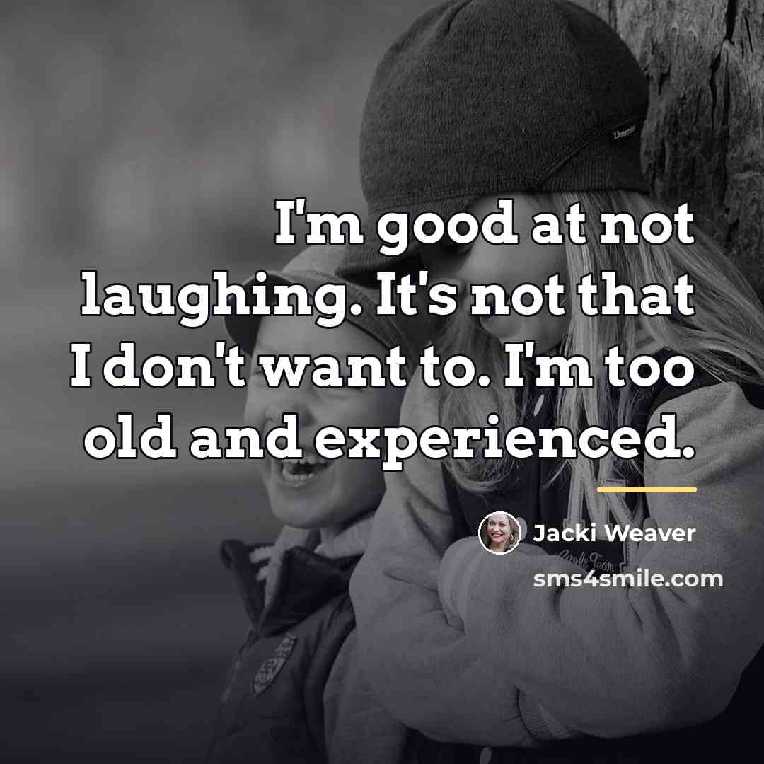 “I'm good at not laughing. It's not that I don't…” quote by Jacki Weaver
