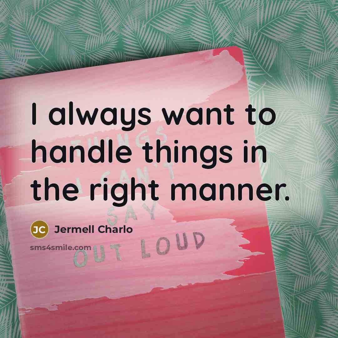 “I always want to handle things in the right manner.…” quote by Jermell Charlo