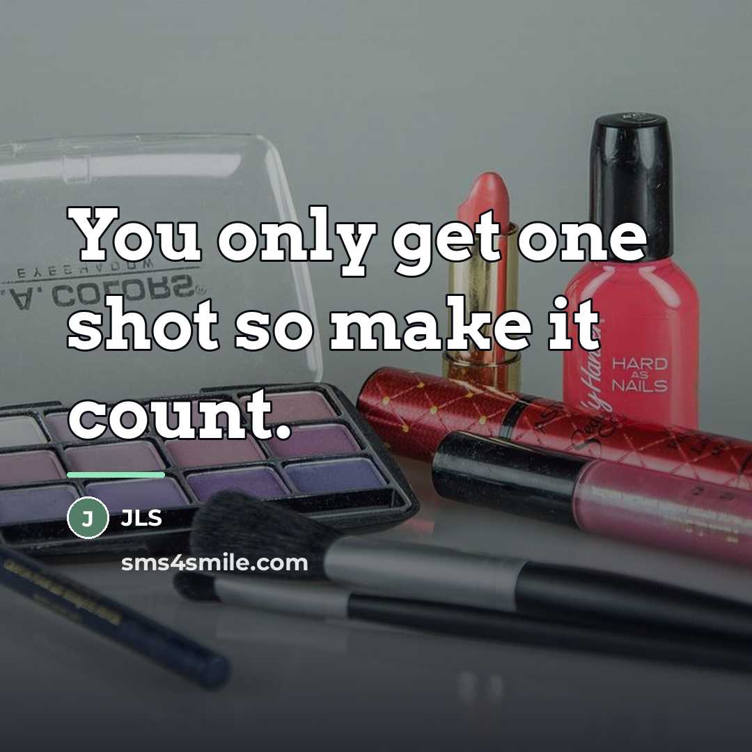 “You only get one shot so make it count.…” quote by JLS