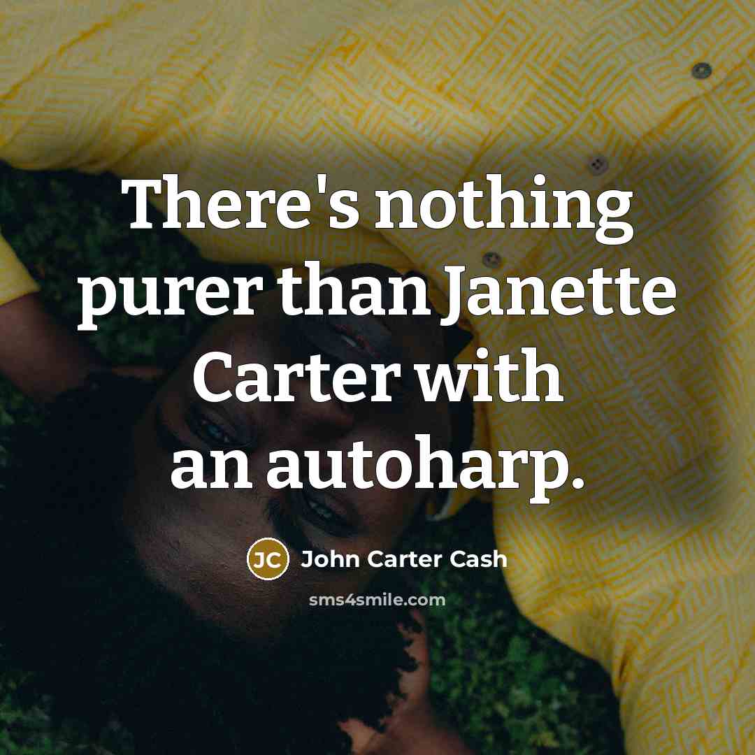 “There's nothing purer than Janette Carter with an autoharp.…” quote by John Carter Cash