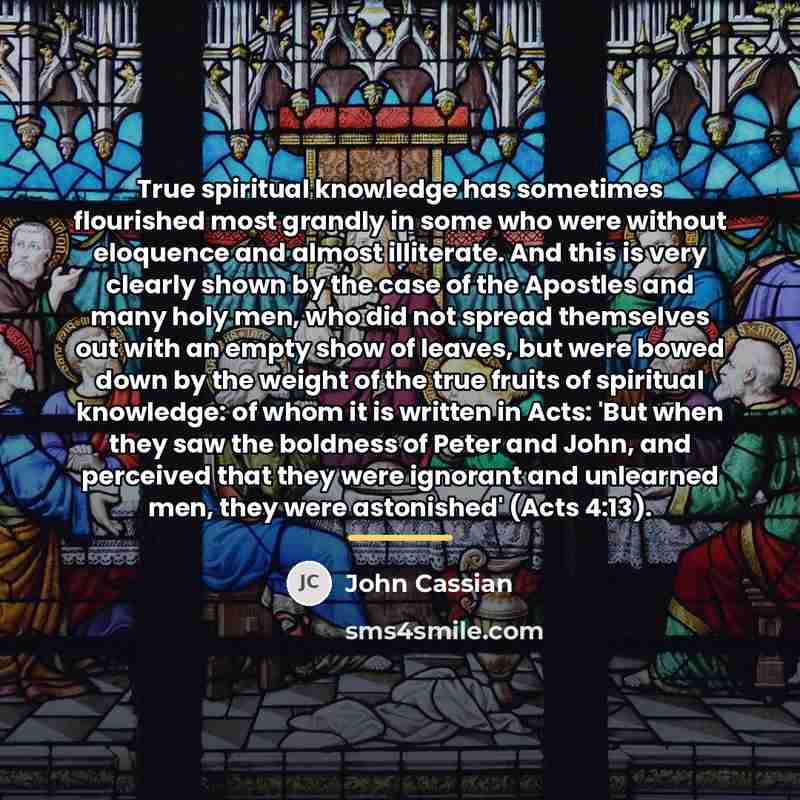 “True spiritual knowledge has sometimes flourished most grandly in some…” quote by John Cassian