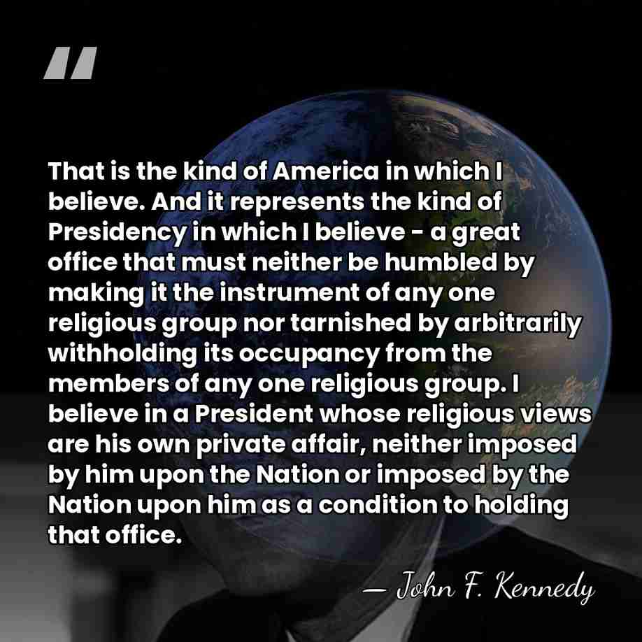 That is the kind of America in which I believe. And it&hellip; - John F. Kennedy