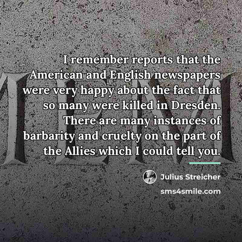 “I remember reports that the American and English newspapers were…” quote by Julius Streicher