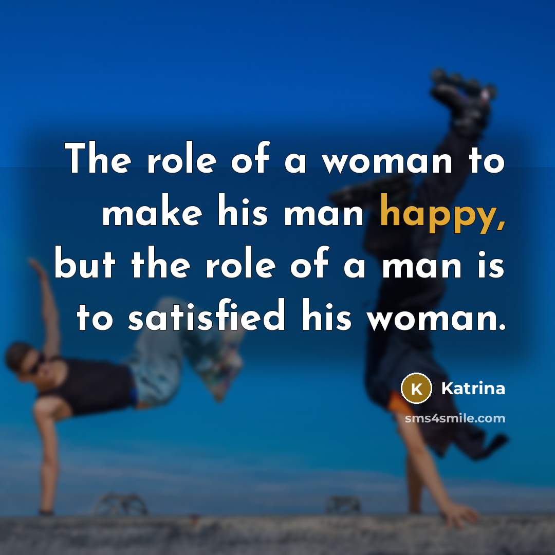 “The role of a woman to make his man happy,…” quote by Katrina