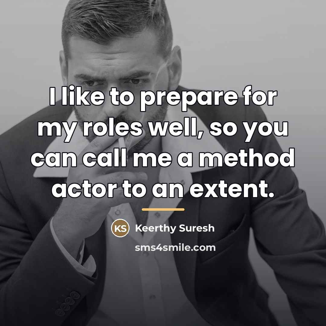 “I like to prepare for my roles well, so you…” quote by Keerthy Suresh