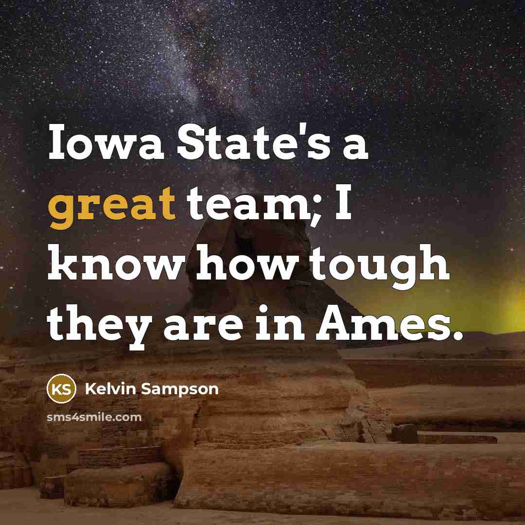 “Iowa State's a great team; I know how tough they…” quote by Kelvin Sampson