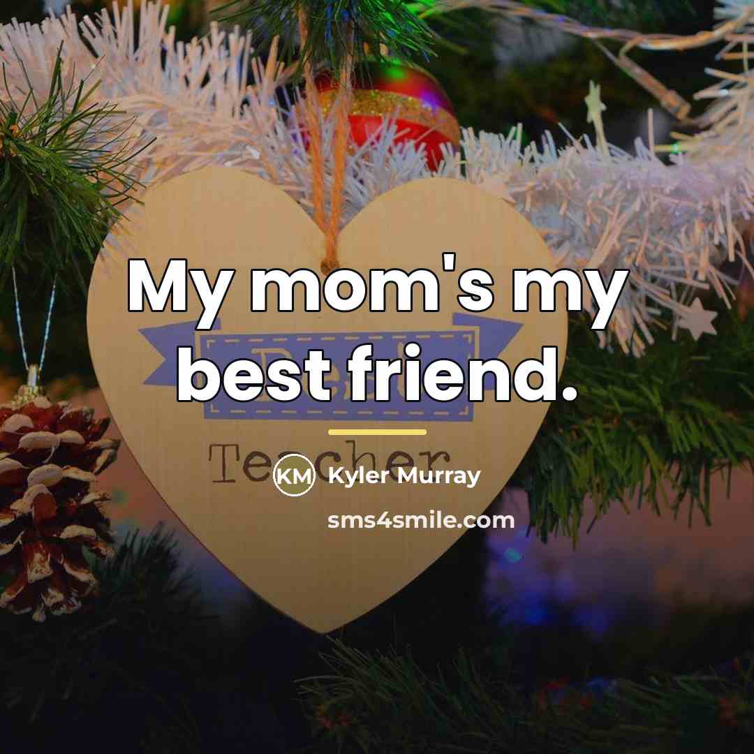 “My mom's my best friend.…” quote by Kyler Murray