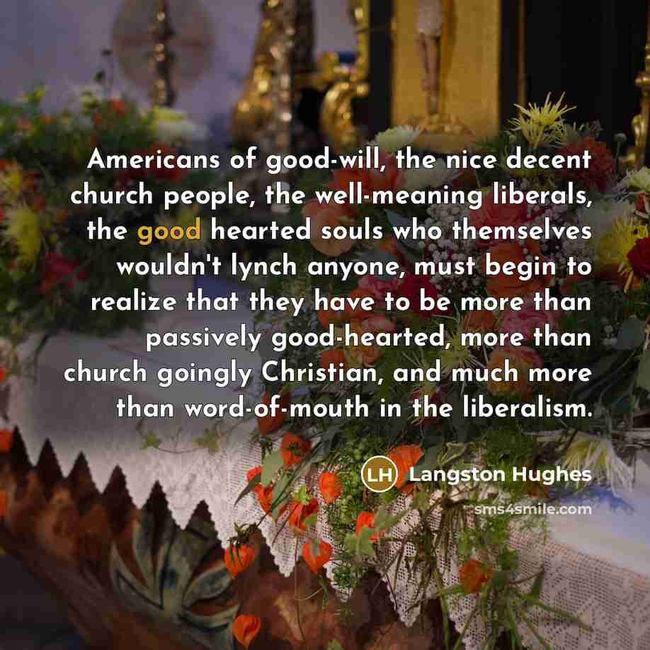 “Americans of good-will, the nice decent church people, the well-meaning…” quote by Langston Hughes