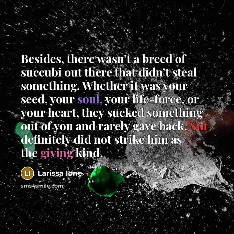 “Besides, there wasn’t a breed of succubi out there that…” quote by Larissa Ione