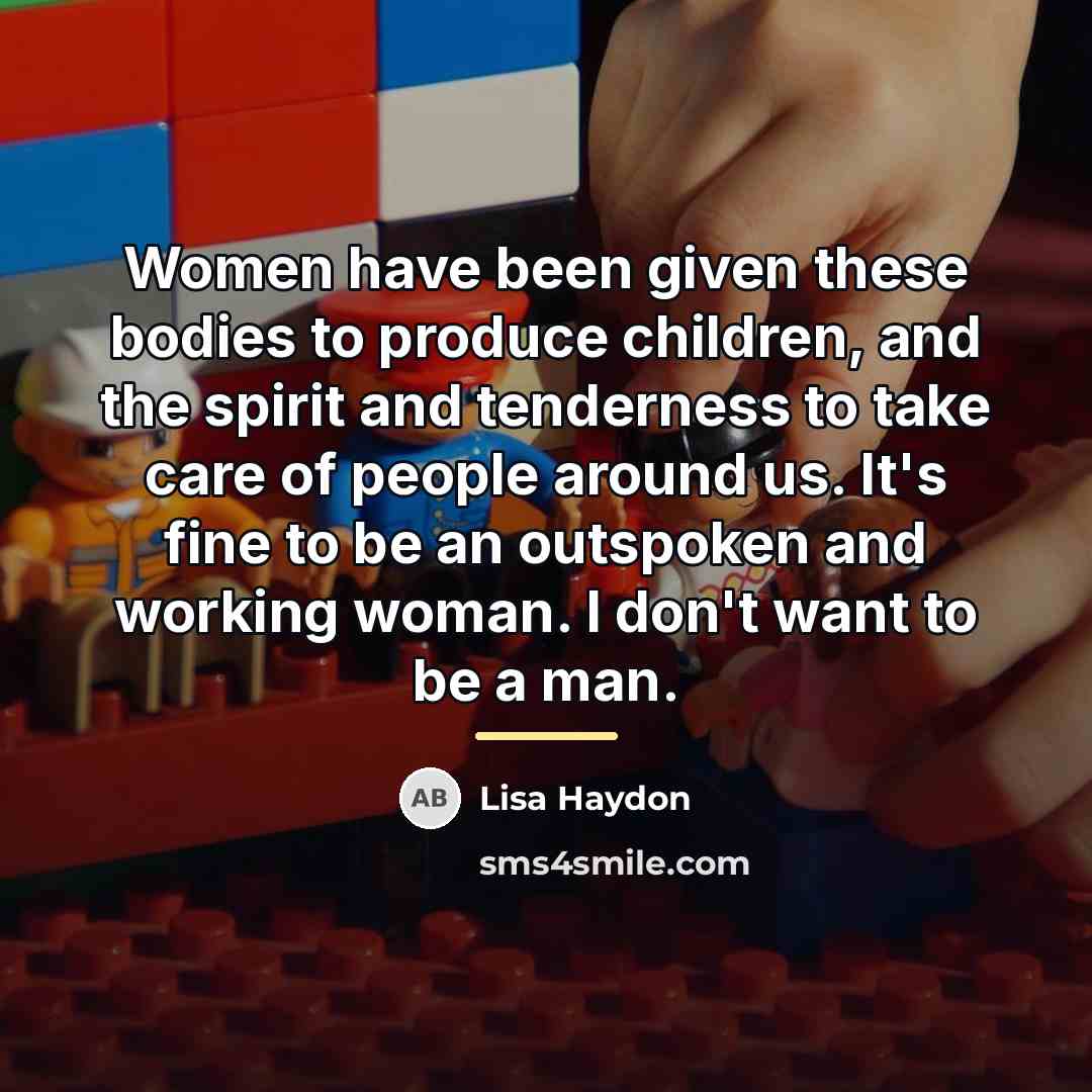 “Women have been given these bodies to produce children, and…” quote by Lisa Haydon