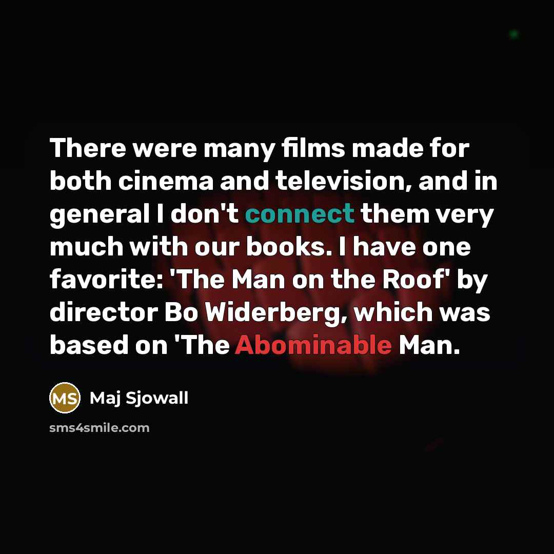 “There were many films made for both cinema and television,…” quote by Maj Sjowall