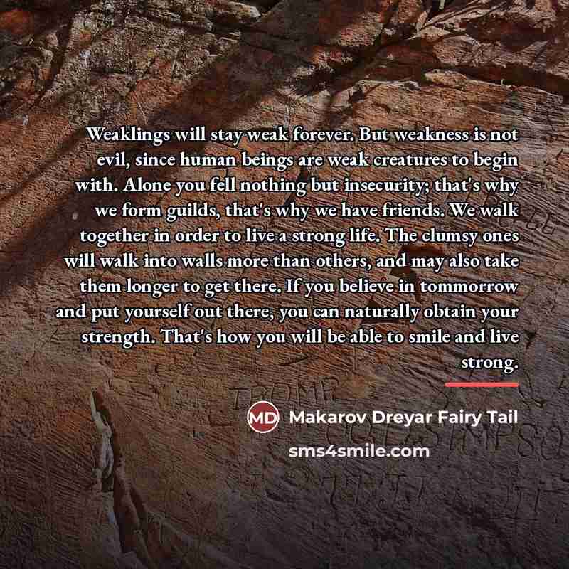 “Weaklings will stay weak forever. But weakness is not evil,…” quote by Makarov Dreyar Fairy Tail