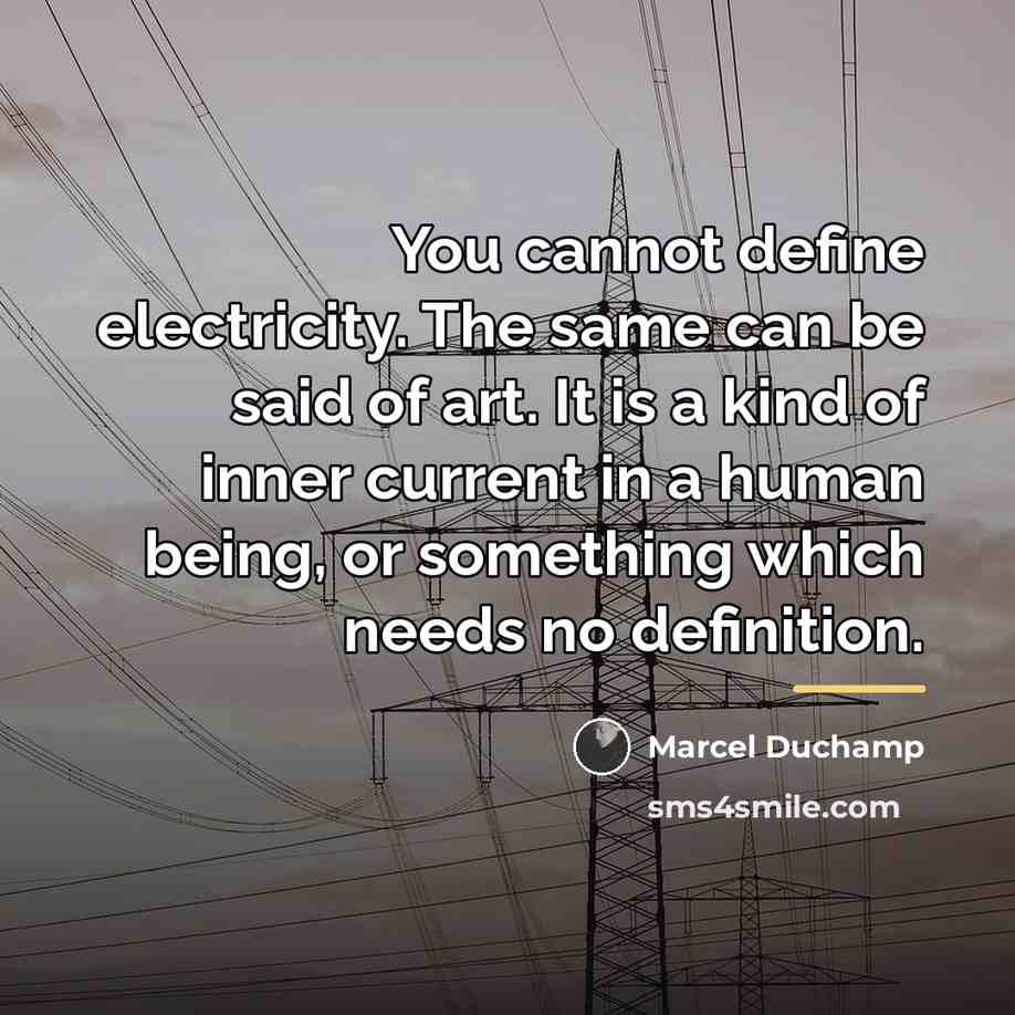 “You cannot define electricity. The same can be said of…” quote by Marcel Duchamp