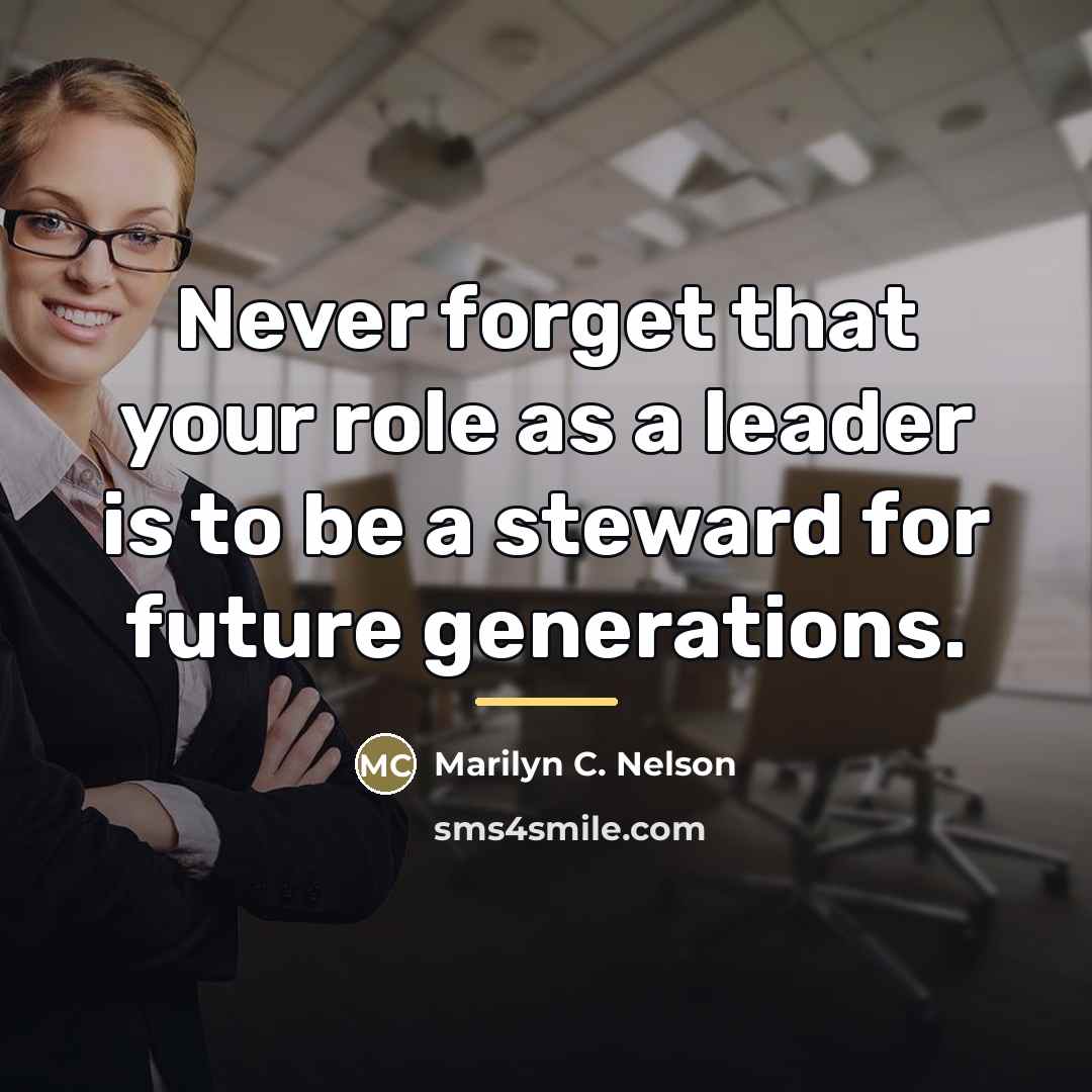 “Never forget that your role as a leader is to…” quote by Marilyn C. Nelson