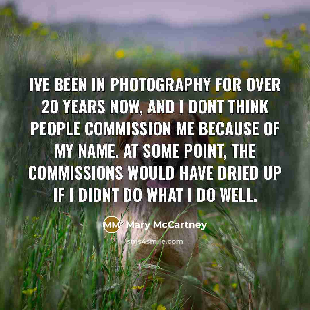 “Ive been in photography for over 20 years now, and…” quote by Mary McCartney