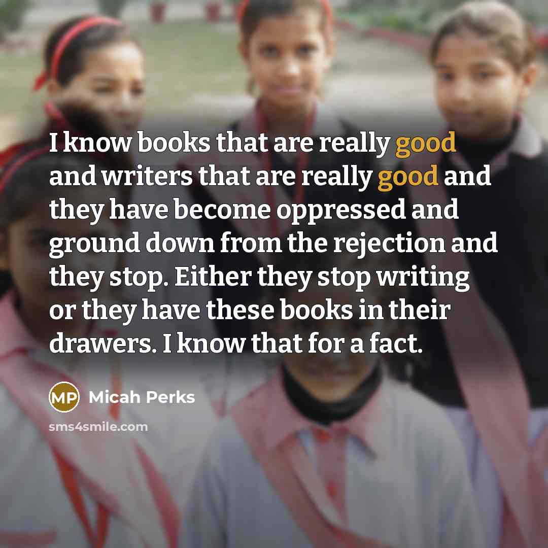 “I know books that are really good and writers that…” quote by Micah Perks