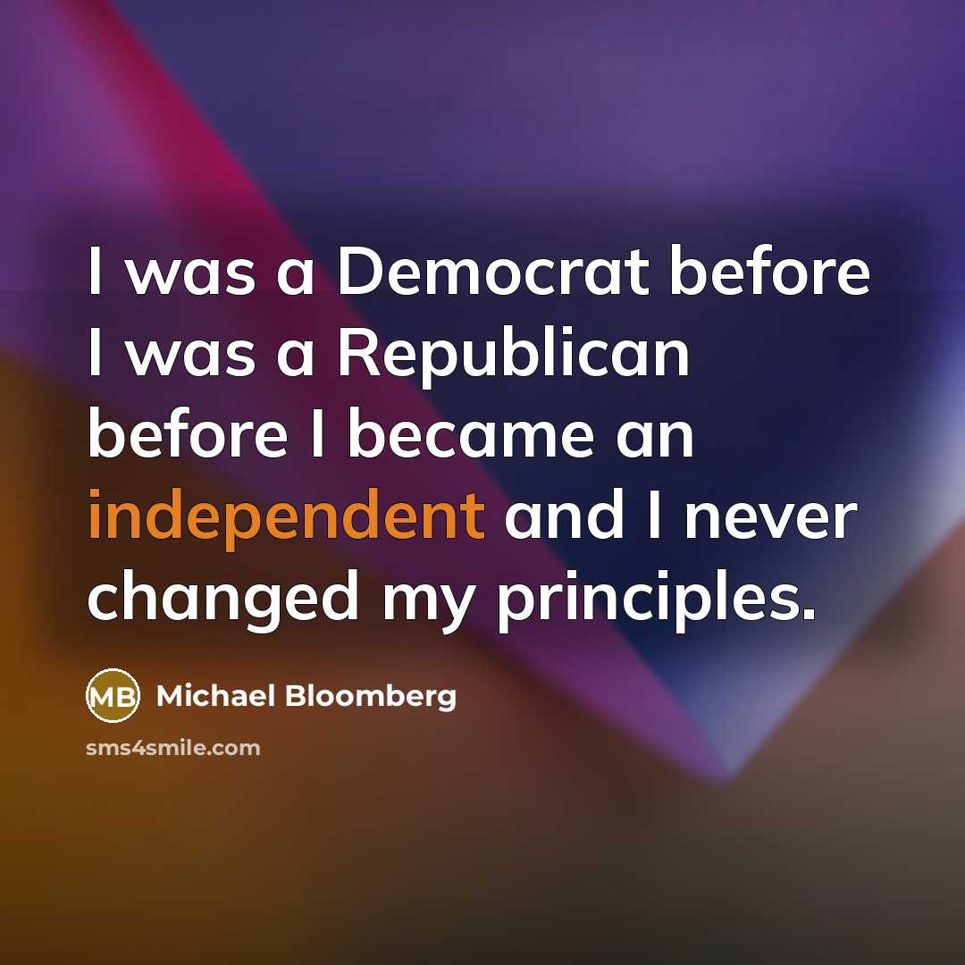 “I was a Democrat before I was a Republican before…” quote by Michael Bloomberg