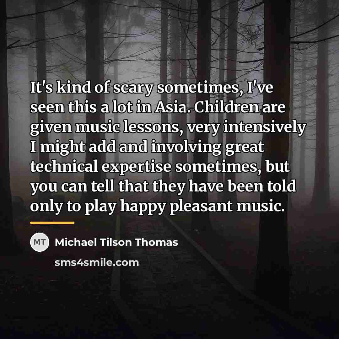 “It's kind of scary sometimes, I've seen this a lot…” quote by Michael Tilson Thomas
