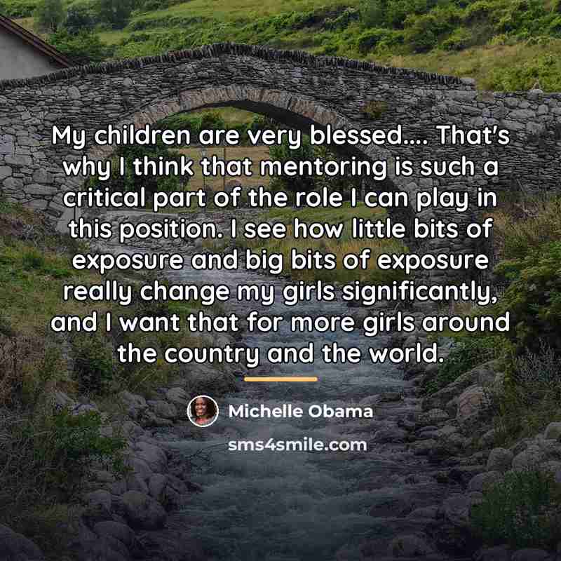 “My children are very blessed.... That's why I think that…” quote by Michelle Obama
