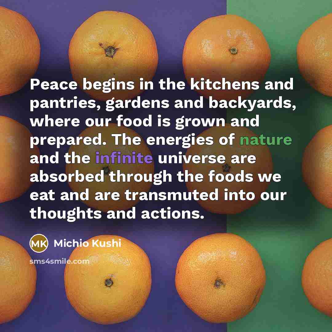 “Peace begins in the kitchens and pantries, gardens and backyards,…” quote by Michio Kushi