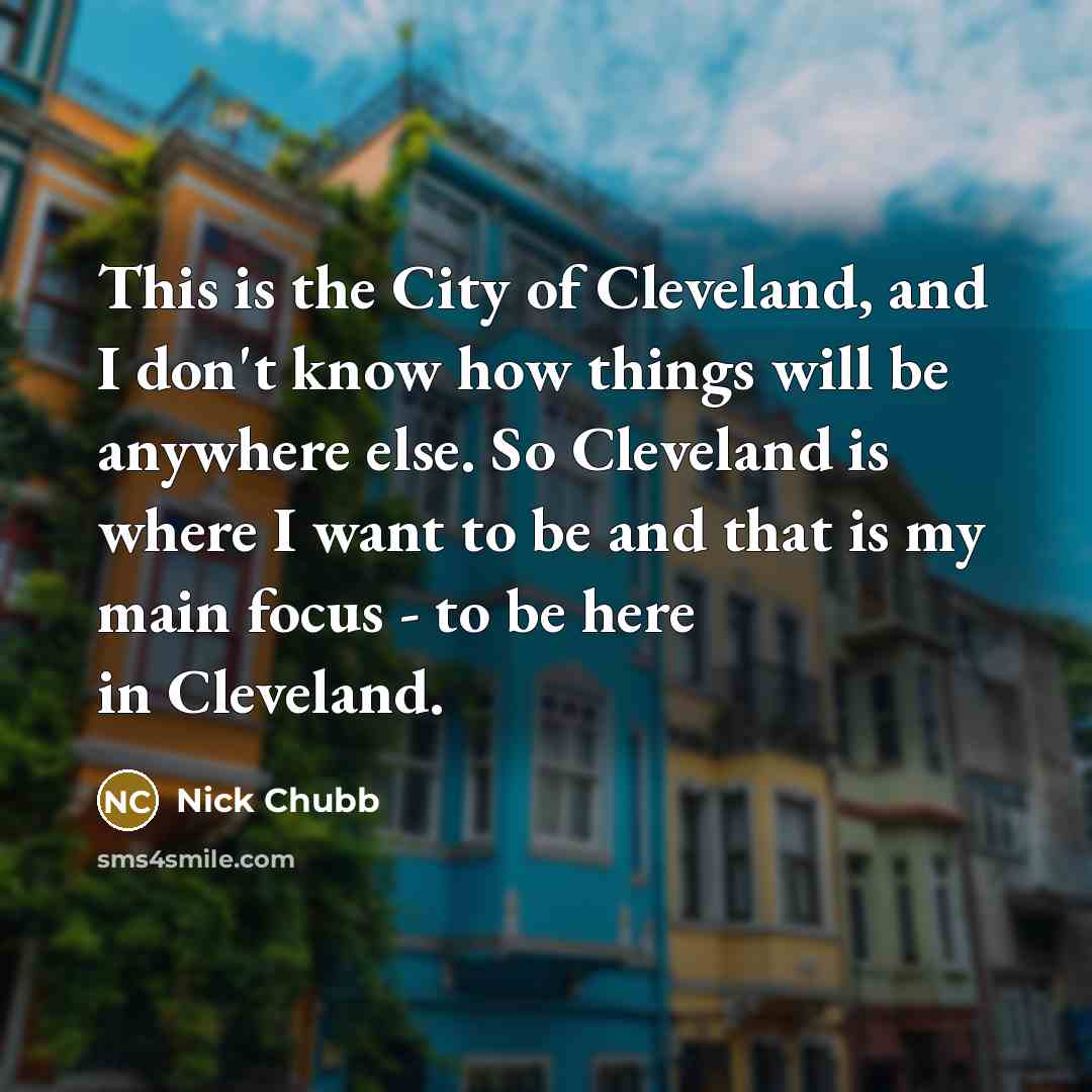 “This is the City of Cleveland, and I don't know…” quote by Nick Chubb