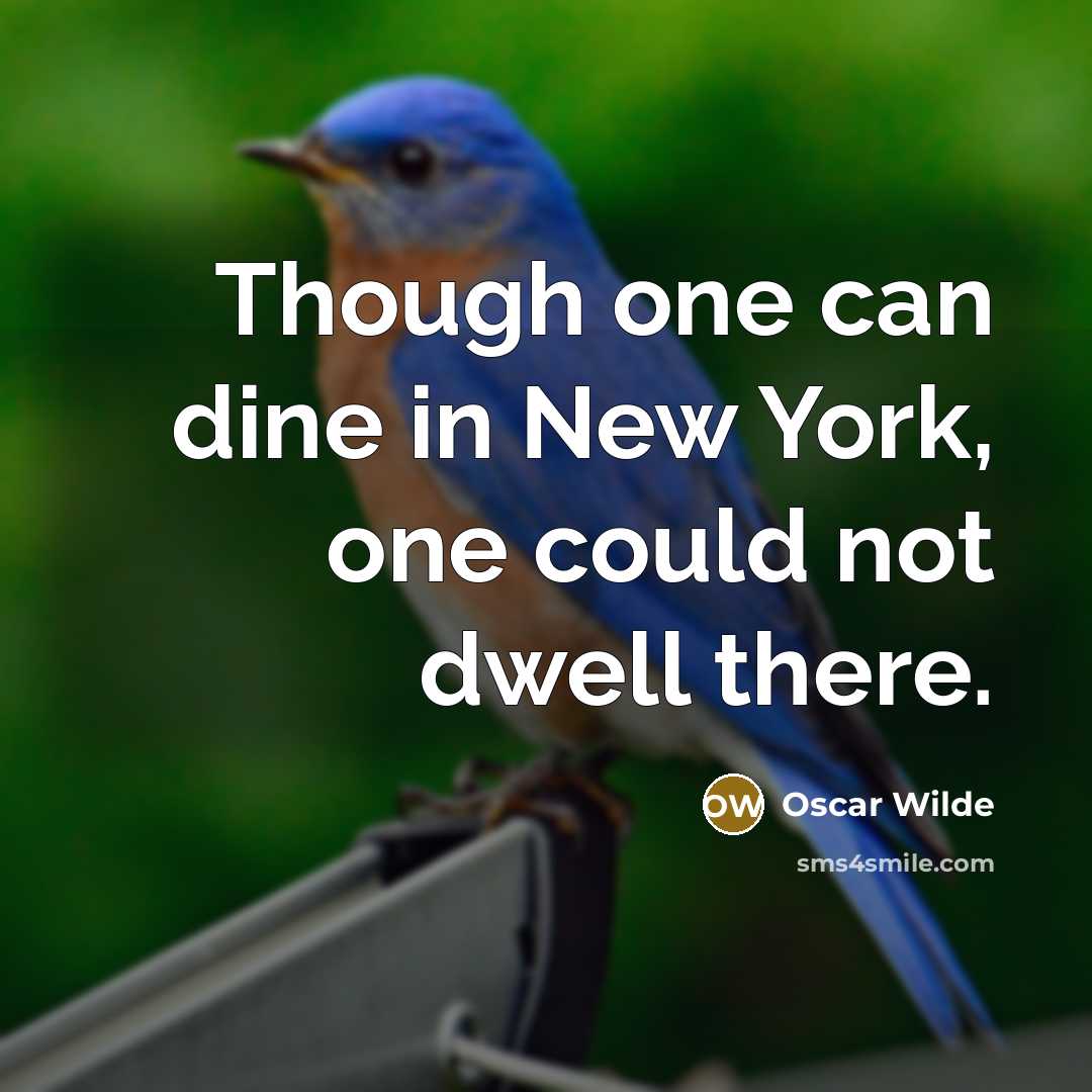 “Though one can dine in New York, one could not…” quote by Oscar Wilde