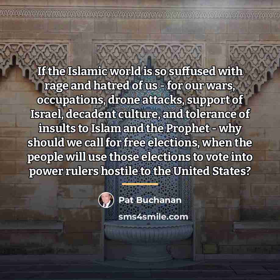 “If the Islamic world is so suffused with rage and…” quote by Pat Buchanan
