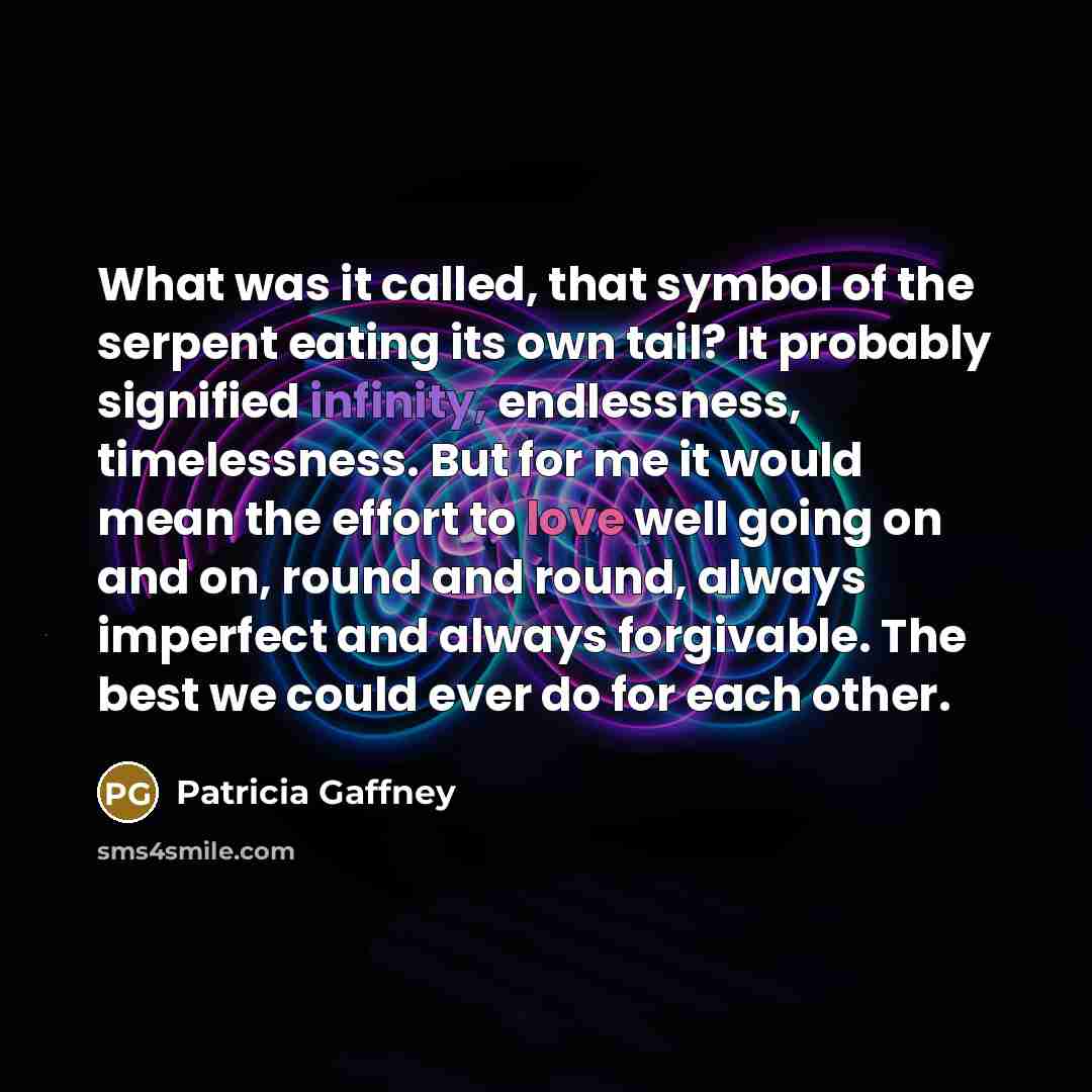 “What was it called, that symbol of the serpent eating…” quote by Patricia Gaffney