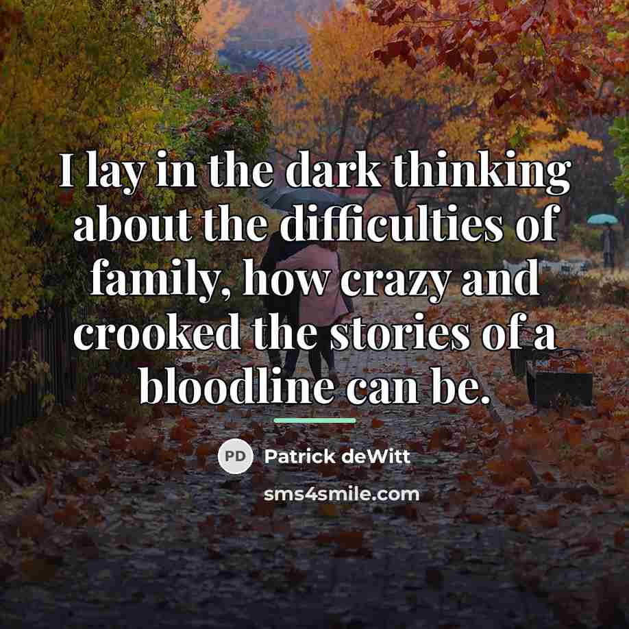 “I lay in the dark thinking about the difficulties of…” quote by Patrick deWitt