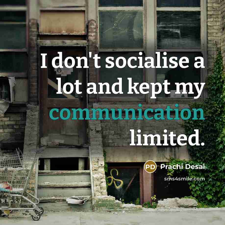 “I don't socialise a lot and kept my communication limited.…” quote by Prachi Desai