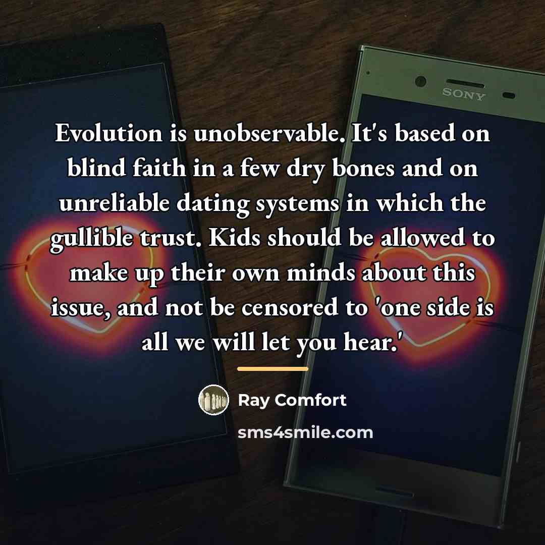 “Evolution is unobservable. It's based on blind faith in a…” quote by Ray Comfort